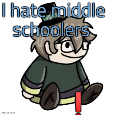 cracker | I hate middle schoolers; ❗ | image tagged in cracker | made w/ Imgflip meme maker