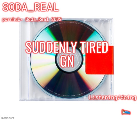 soda temp (Thanks Mozz) | SUDDENLY TIRED
GN; 🛌 | image tagged in soda temp thanks mozz | made w/ Imgflip meme maker