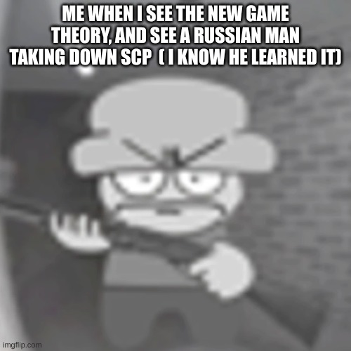 i will stop him | ME WHEN I SEE THE NEW GAME THEORY, AND SEE A RUSSIAN MAN TAKING DOWN SCP  ( I KNOW HE LEARNED IT) | image tagged in bambi holding a gun,memes,scp | made w/ Imgflip meme maker