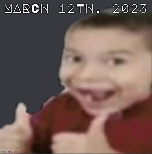 Trippy-ass font | MARCH 12TH, 2023 | image tagged in balls | made w/ Imgflip meme maker