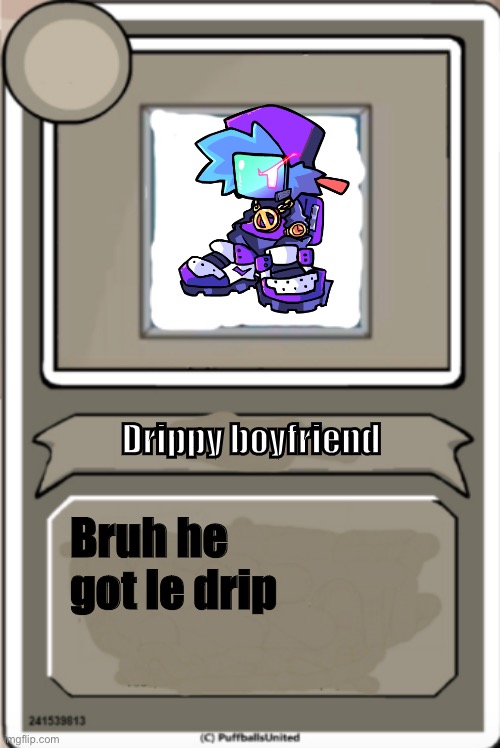 *insert amogus drip* | Drippy boyfriend; Bruh he got le drip | image tagged in character bio | made w/ Imgflip meme maker