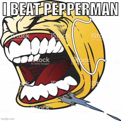 totally didn't take me 15 attempts just to get a D | I BEAT PEPPERMAN | image tagged in let's go ball | made w/ Imgflip meme maker