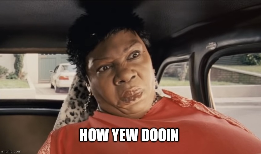 Norbit template | HOW YEW DOOIN | image tagged in norbit template | made w/ Imgflip meme maker