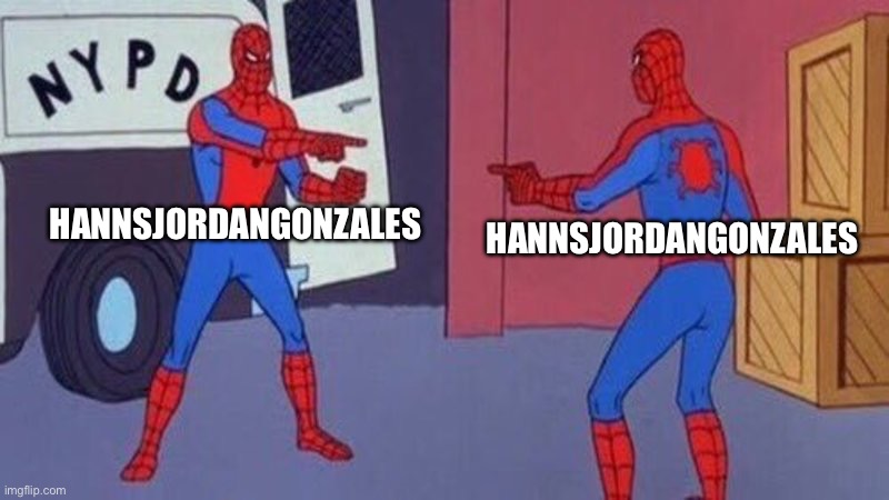 spiderman pointing at spiderman | HANNSJORDANGONZALES HANNSJORDANGONZALES | image tagged in spiderman pointing at spiderman | made w/ Imgflip meme maker
