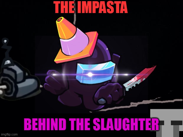 It's been too SUS | THE IMPASTA; BEHIND THE SLAUGHTER | image tagged in vs impostor v4,sus,among us,fnaf,the man behind the slaughter,amogus | made w/ Imgflip meme maker
