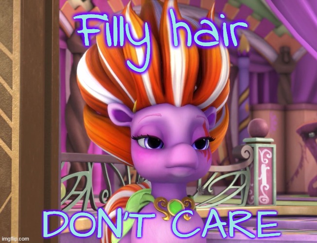 Filly ((Funtasia)) hair | Filly hair; DON'T CARE | image tagged in filly funtasia,witch,cartoon,chaos | made w/ Imgflip meme maker