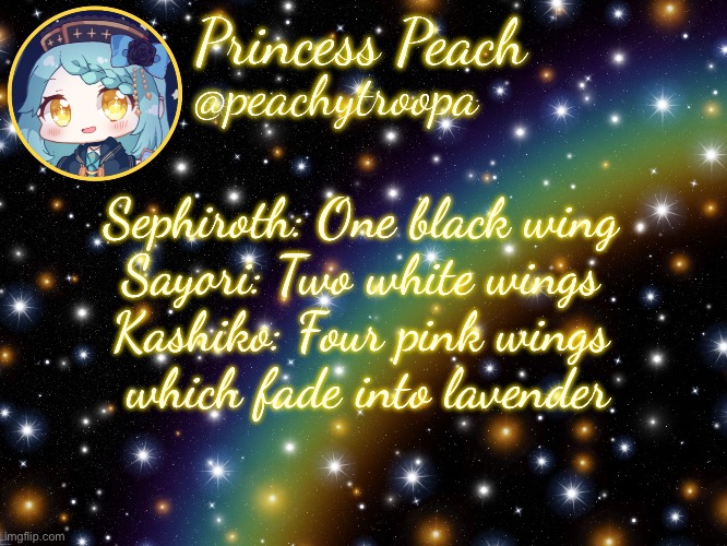 The drill from now on even though it won’t show up in every drawing I post in the future | Sephiroth: One black wing
Sayori: Two white wings
Kashiko: Four pink wings
 which fade into lavender | image tagged in aesthetic starry temp | made w/ Imgflip meme maker