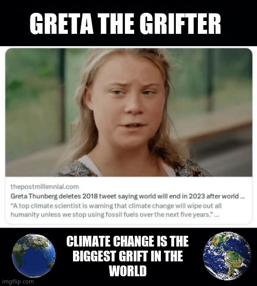 Well, we're waiting ? | GRETA THE GRIFTER; CLIMATE CHANGE IS THE
BIGGEST GRIFT IN THE
WORLD | image tagged in memes,greta thunberg,climate change,hoax,liars,political meme | made w/ Imgflip meme maker