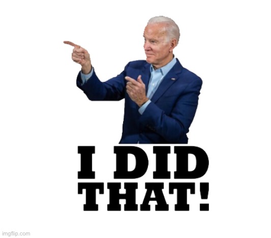 I did that biden | image tagged in i did that biden | made w/ Imgflip meme maker