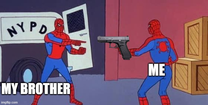 Spider Man Double | ME; MY BROTHER | image tagged in spider man double | made w/ Imgflip meme maker