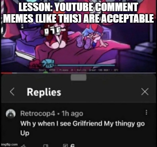 LESSON: YOUTUBE COMMENT MEMES (LIKE THIS) ARE ACCEPTABLE | made w/ Imgflip meme maker