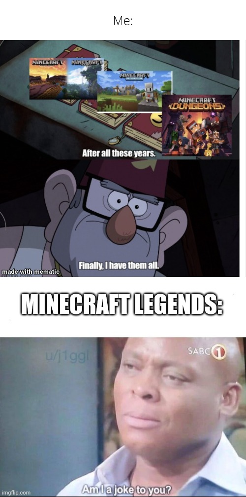 MINECRAFT LEGENDS: | image tagged in am i a joke to you | made w/ Imgflip meme maker