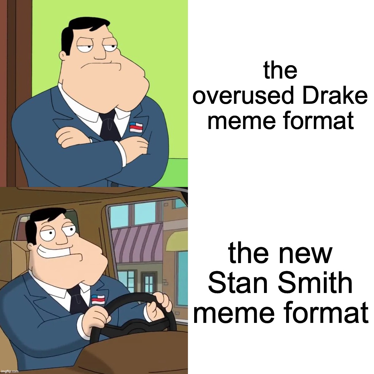 Stan Smith Drake Meme | the overused Drake meme format; the new Stan Smith meme format | image tagged in drake hotline bling,memes,american dad,seth macfarlane | made w/ Imgflip meme maker