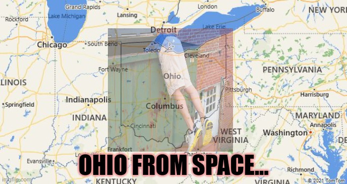 ONLY IN OHIO | OHIO FROM SPACE... | image tagged in only in ohio | made w/ Imgflip meme maker