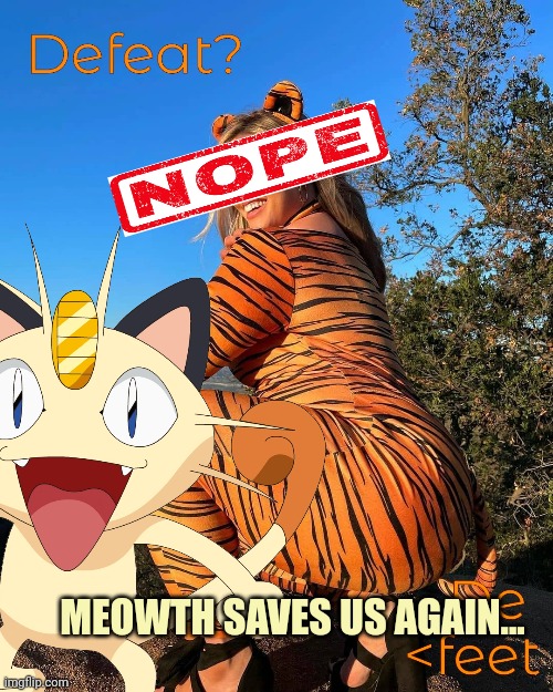 Only meowth can save us. Vote on meowth's nopants bill! | MEOWTH SAVES US AGAIN... | image tagged in vote,dew it | made w/ Imgflip meme maker