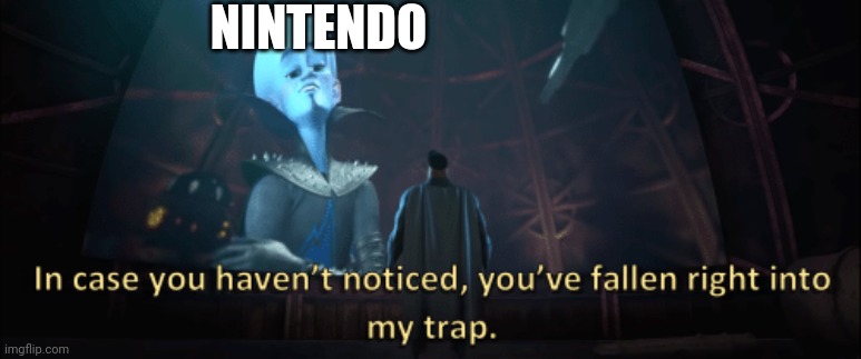 Megamind trap template | NINTENDO | image tagged in megamind trap template | made w/ Imgflip meme maker