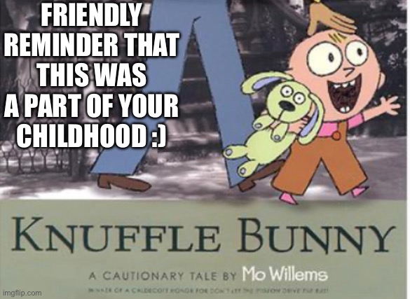 I read this so many times as a kid | FRIENDLY REMINDER THAT THIS WAS A PART OF YOUR CHILDHOOD :) | image tagged in wow | made w/ Imgflip meme maker