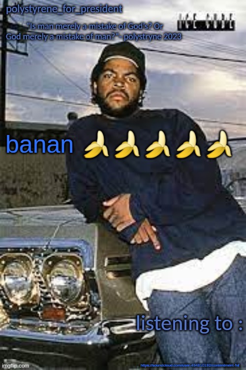 Polys cool temp | banan 🍌🍌🍌🍌🍌; https://soundcloud.com/user-494810192/contentment-fnf | image tagged in polys cool temp | made w/ Imgflip meme maker