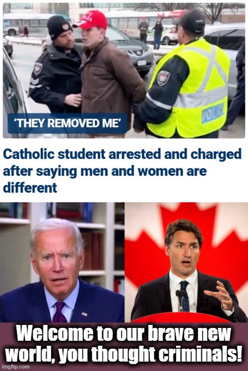 Josh Alexander, suspended from St Joseph Catholic High School in Ontario Canada | Welcome to our brave new world, you thought criminals! | image tagged in slow joe biden dementia face,justin trudeau,catholic student,men and women,democrats,woke | made w/ Imgflip meme maker