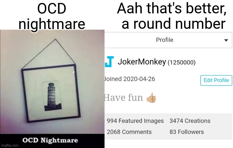 OCD, Round Numbers, Aaah | Aah that's better, 
a round number; OCD nightmare | image tagged in ocd | made w/ Imgflip meme maker