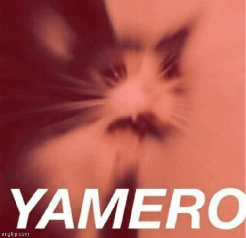 yamero cat | image tagged in yamero cat | made w/ Imgflip meme maker