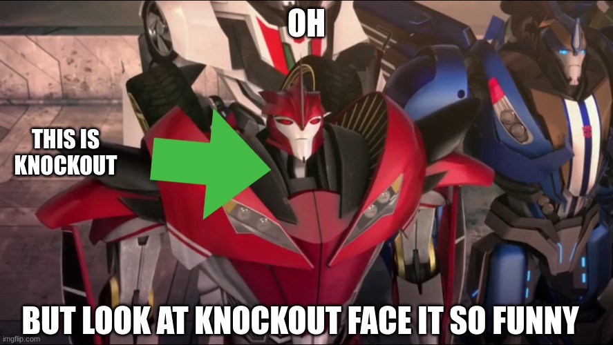 OH; THIS IS KNOCKOUT; BUT LOOK AT KNOCKOUT FACE IT SO FUNNY | made w/ Imgflip meme maker