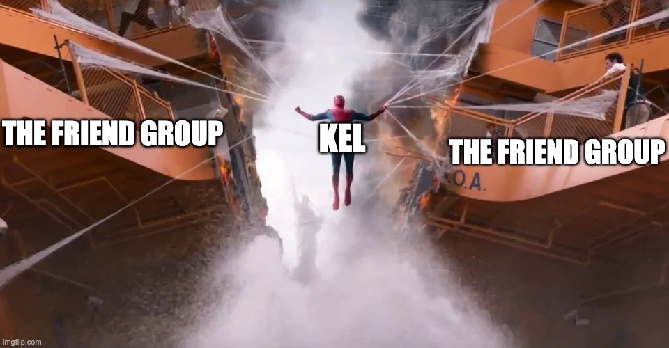 Spiderman Holding it Together | THE FRIEND GROUP; THE FRIEND GROUP; KEL | image tagged in spiderman holding it together | made w/ Imgflip meme maker