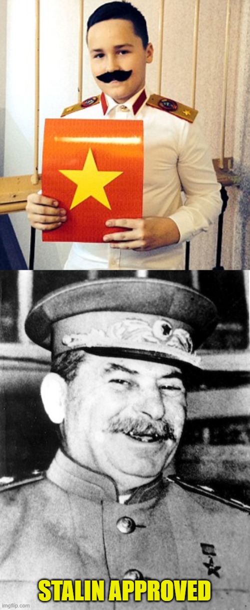 Stalin Cosplay | STALIN APPROVED | image tagged in stalin smile,cosplay,memes,joseph stalin | made w/ Imgflip meme maker