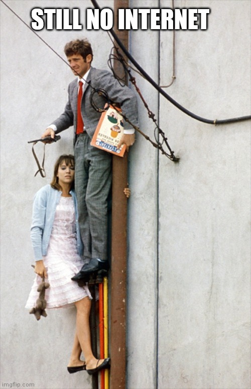 STILL NO INTERNET | made w/ Imgflip meme maker