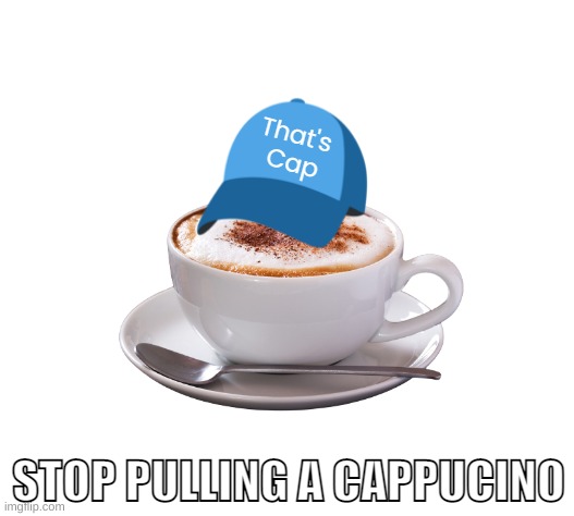 That's Cap | image tagged in that's cap | made w/ Imgflip meme maker