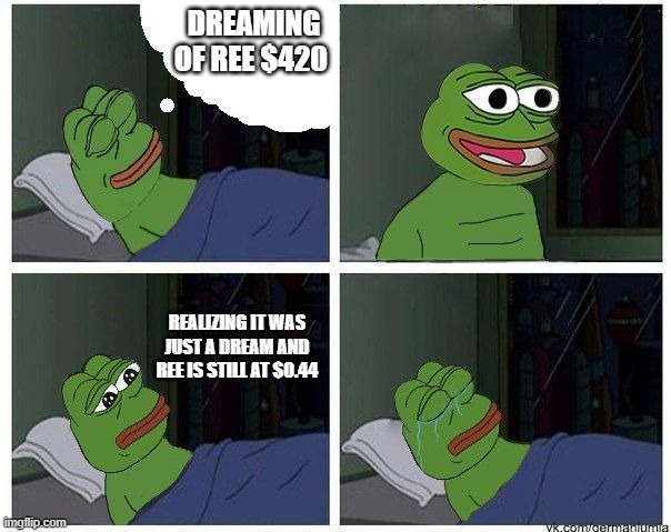 pepe please buy ree | DREAMING OF REE $420; REALIZING IT WAS JUST A DREAM AND REE IS STILL AT $0.44 | image tagged in pepe dreaming,pepe the frog,pepe cry | made w/ Imgflip meme maker