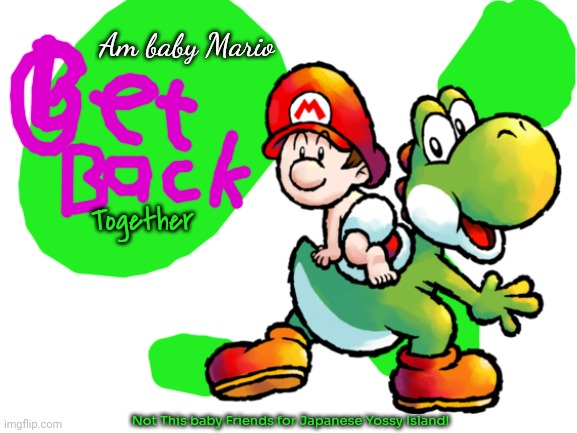 the Game Selection 2 | Am baby Mario; Together; Not This baby Friends for Japanese Yossy Island! | image tagged in blank white template,yoshi's island,nintendo,super mario | made w/ Imgflip meme maker