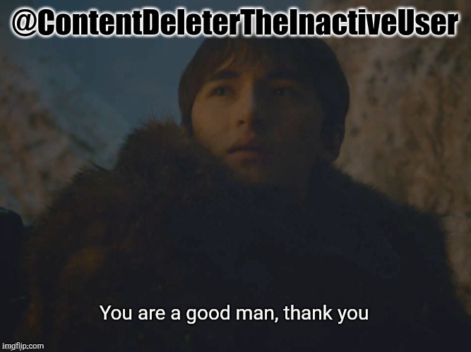 thanks for flagging that image so I can approve it. | @ContentDeleterTheInactiveUser | image tagged in you are a good man thank you | made w/ Imgflip meme maker