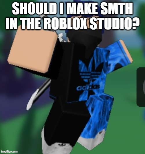 Roblox Studio: Meme Generator - Imgflip