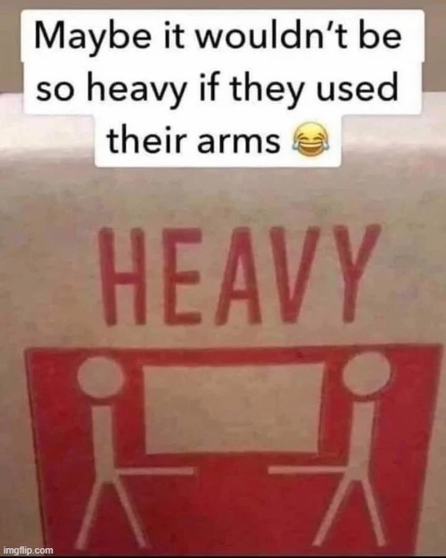 Remember, lift with your knees | image tagged in signs | made w/ Imgflip meme maker