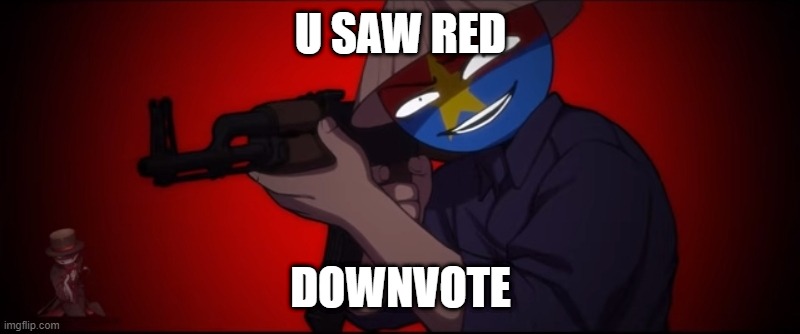Vietnam | U SAW RED DOWNVOTE | image tagged in vietnam | made w/ Imgflip meme maker