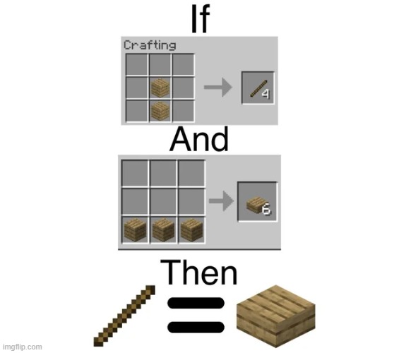 Stick = Slab | image tagged in memes,funny,minecraft | made w/ Imgflip meme maker