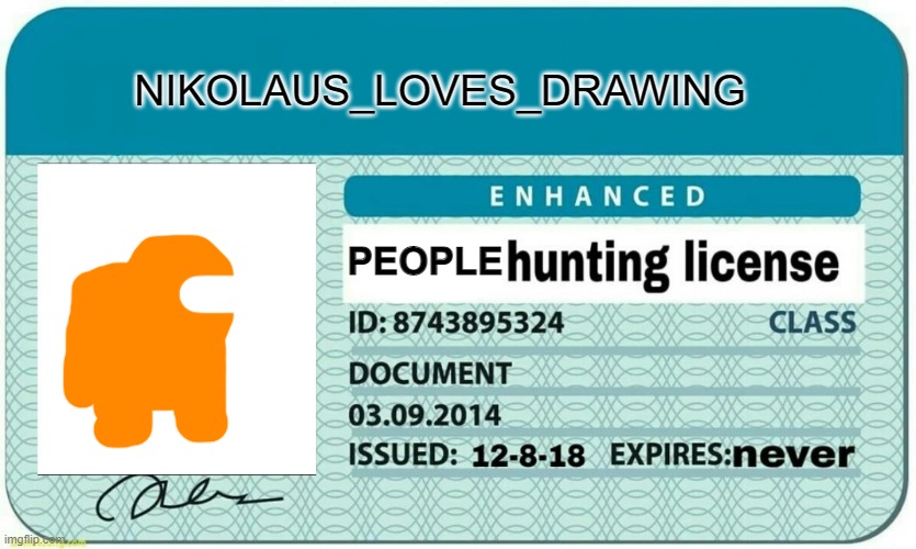 furry hunting license | NIKOLAUS_LOVES_DRAWING; PEOPLE | image tagged in furry hunting license | made w/ Imgflip meme maker