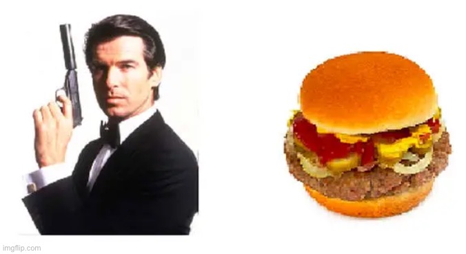 Bond Burger | image tagged in bond burger | made w/ Imgflip meme maker