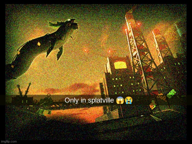 Horrorboros | Only in splatville 😱😭 | image tagged in horrorboros | made w/ Imgflip meme maker