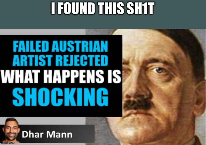 I FOUND THIS SH1T | made w/ Imgflip meme maker