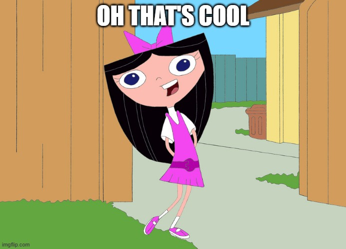 isabella garcia-shapiro | OH THAT'S COOL | image tagged in isabella garcia-shapiro | made w/ Imgflip meme maker