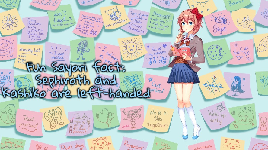 My Confession | Fun Sayori fact: Sephiroth and Kashiko are left-handed | image tagged in my confession | made w/ Imgflip meme maker