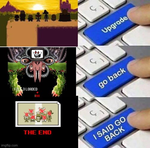 Why do people play the genocide route? :,( | image tagged in i said go back,undertale,genocide | made w/ Imgflip meme maker