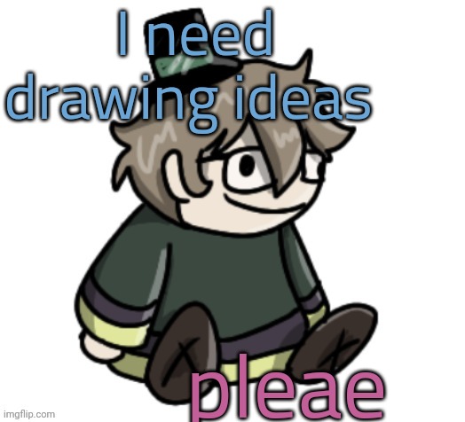 I'll prolly lose all my motivation before I start anything but screw it | I need drawing ideas; pleae | image tagged in cracker | made w/ Imgflip meme maker