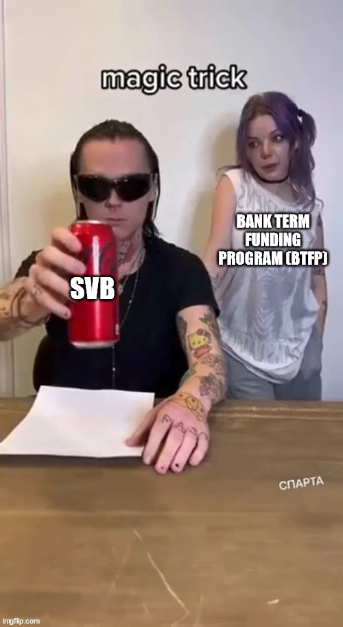 BANK TERM FUNDING PROGRAM (BTFP); SVB | made w/ Imgflip meme maker