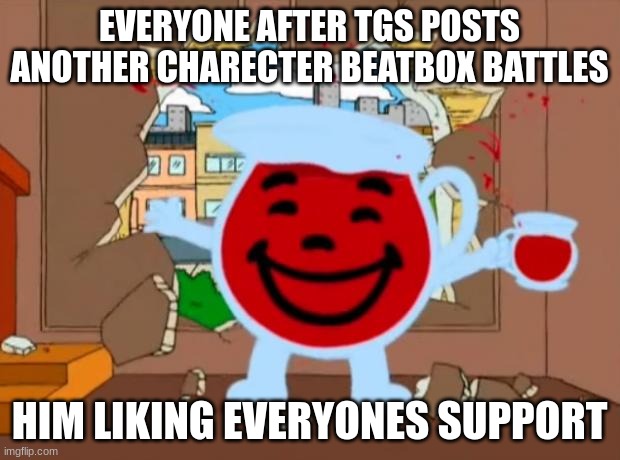 Family Guy Oh No Oh Yeah | EVERYONE AFTER TGS POSTS ANOTHER CHARECTER BEATBOX BATTLES; HIM LIKING EVERYONES SUPPORT | image tagged in family guy oh no oh yeah | made w/ Imgflip meme maker