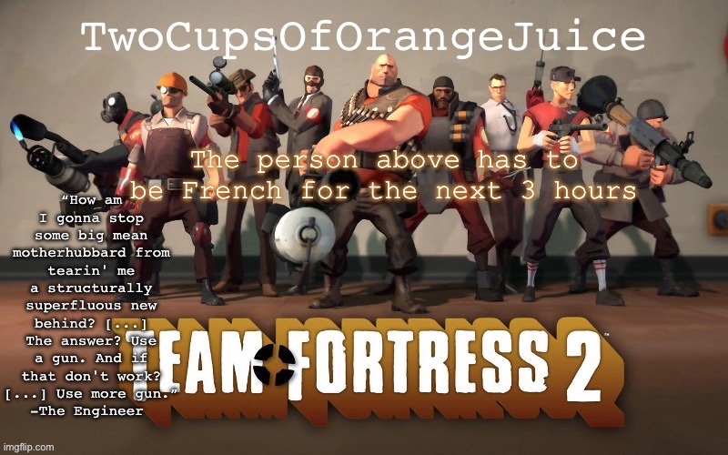 The person above has to be French for the next 3 hours | image tagged in 2cooj tf2 template | made w/ Imgflip meme maker