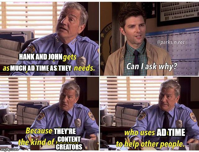 HANK AND JOHN; MUCH AD TIME AS THEY; THEY'RE; AD TIME; CONTENT CREATORS | made w/ Imgflip meme maker