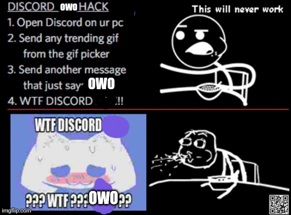 Ps scan the QR code | OWO; OWO; OWO | image tagged in discord,owo,cereal guy,cereal guy spitting | made w/ Imgflip meme maker